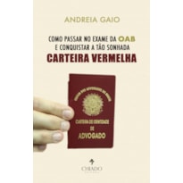 COMO PASSAR NO EXAME DA OAB E CONQUISTAR A TÃO SONHADA CARTEIRA VERMELHA