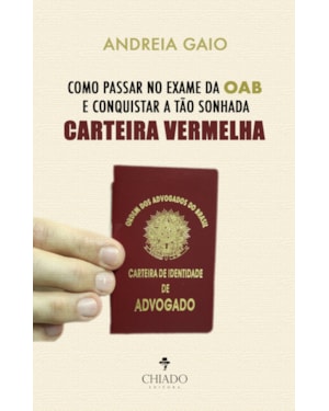 COMO PASSAR NO EXAME DA OAB E CONQUISTAR A TÃO SONHADA CARTEIRA VERMELHA
