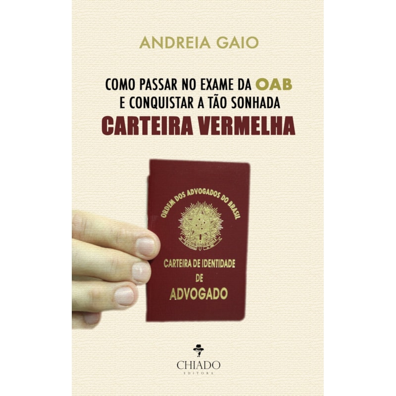 COMO PASSAR NO EXAME DA OAB E CONQUISTAR A TÃO SONHADA CARTEIRA VERMELHA