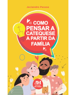 COMO PENSAR A CATEQUESE A PARTIR DA FAMÍLIA