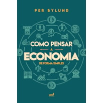 COMO PENSAR A ECONOMIA DE FORMA SIMPLES