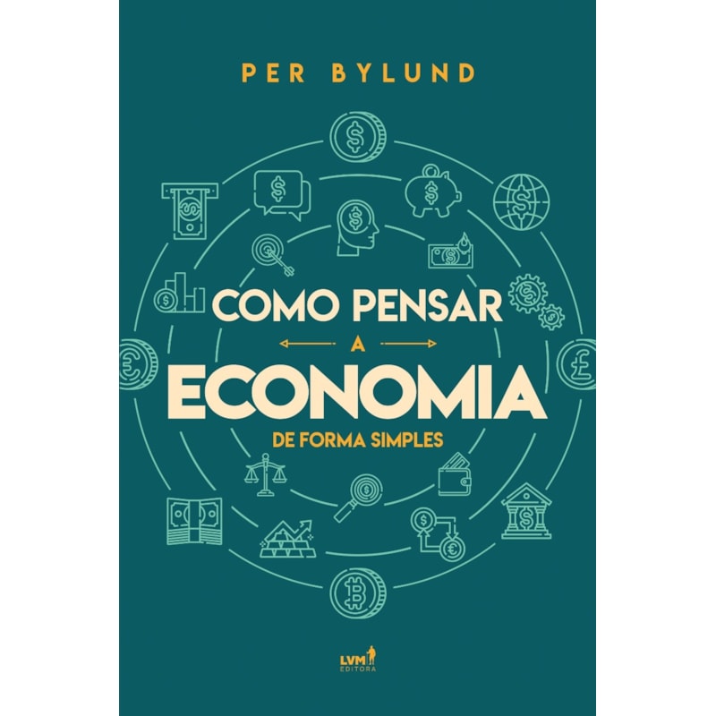 COMO PENSAR A ECONOMIA DE FORMA SIMPLES