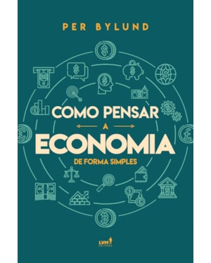 COMO PENSAR A ECONOMIA DE FORMA SIMPLES