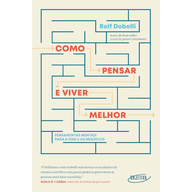 COMO PENSAR E VIVER MELHOR: FERRAMENTAS MENTAIS PARA A VIDA E OS NEGÓCIOS