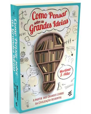 COMO PENSAR SOBRE AS GRANDES IDEIAS