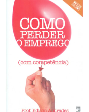COMO PERDER O EMPREGO COM COMPETÊNCIA - ACOMPANHA 1 DVD