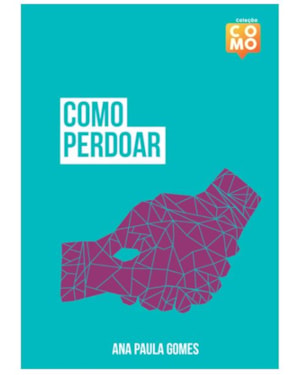 COMO PERDOAR - COLEÇÃO COMO