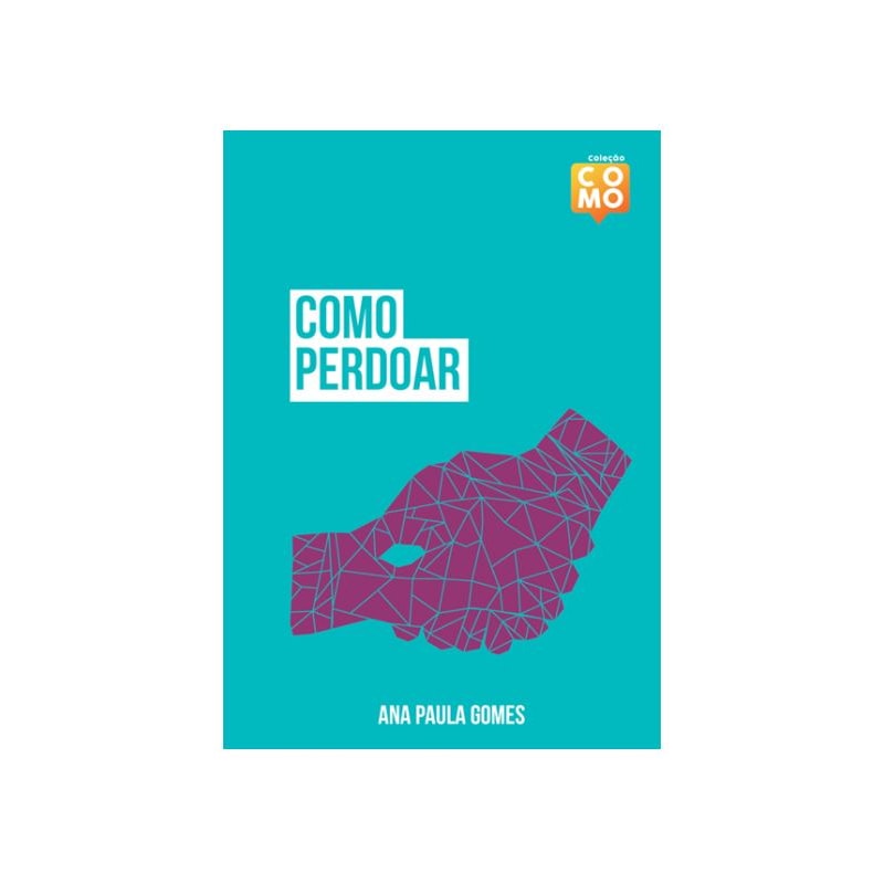 COMO PERDOAR - COLEÇÃO COMO