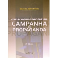 COMO PLANEJAR E EXECUTAR UMA CAMPANHA DE PROPAGANDA