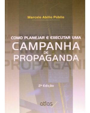 COMO PLANEJAR E EXECUTAR UMA CAMPANHA DE PROPAGANDA