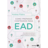 COMO PREPARAR CONTEÚDOS PARA EAD: GUIA RÁPIDO PARA PROFESSORES E ESPECIALISTAS EM EDUCAÇÃO A DISTÂNCIA, PRESENCIAL E CORPORATIVA