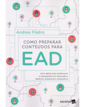 COMO PREPARAR CONTEÚDOS PARA EAD: GUIA RÁPIDO PARA PROFESSORES E ESPECIALISTAS EM EDUCAÇÃO A DISTÂNCIA, PRESENCIAL E CORPORATIVA