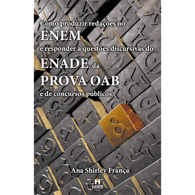 Como produzir redações no ENEM e responder a questões discursivas do ENADE, da prova OAB e de concursos públicos