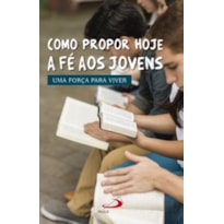 Como propor hoje a Fé aos Jovens