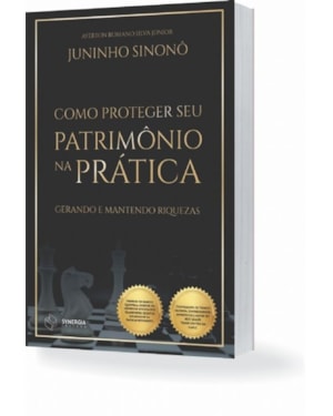 COMO PROTEGER SEU PATRIMÔNIO NA PRÁTICA: GERANDO E MANTENDO RIQUEZAS
