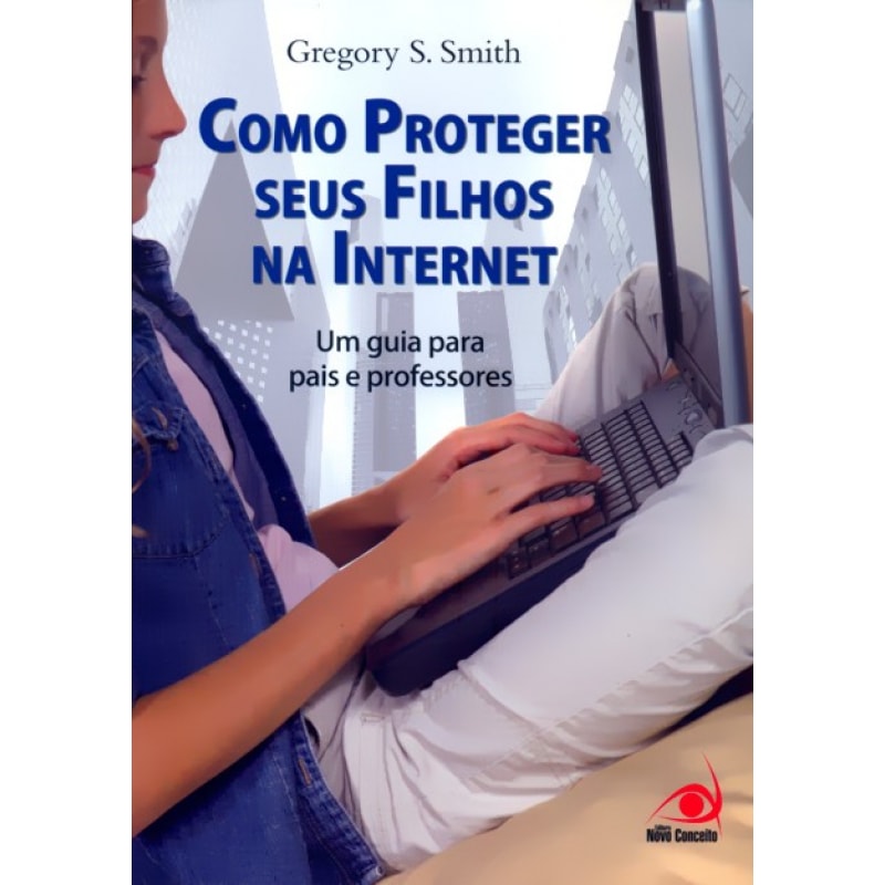 COMO PROTEGER SEUS FILHOS NA INTERNET