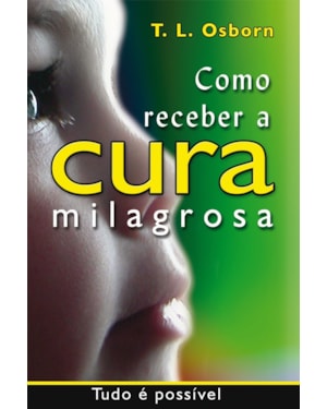 COMO RECEBER A CURA MILAGROSA