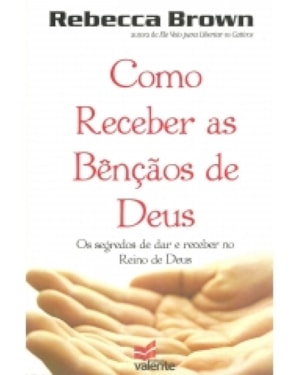 COMO RECEBER AS BENCAOS DE DEUS