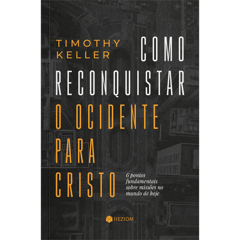 Como reconquistar o ocidente para Cristo: 6 pontos fundamentais sobre missões no mundo de hoje