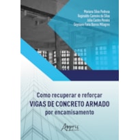 COMO RECUPERAR E REFORÇAR VIGAS DE CONCRETO ARMADO POR ENCAMISAMENTO