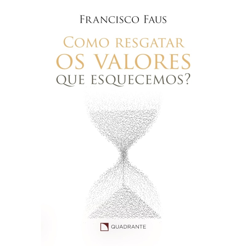 COMO RESGATAR OS VALORES QUE ESQUECEMOS?
