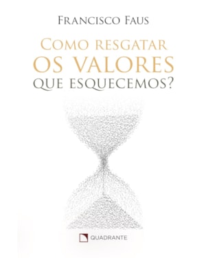 COMO RESGATAR OS VALORES QUE ESQUECEMOS?