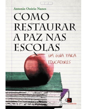COMO RESTAURAR A PAZ NAS ESCOLAS - UM GUIA PARA EDUCADORES