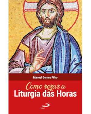 Como Rezar a Liturgia das Horas