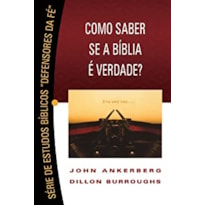 COMO SABER SE A BIBLIA E VERDADE? - SERIE - DEFENSORES DA FE - 1