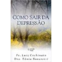 COMO SAIR DA DEPRESSÃO - OS DIVERSOS ESTADOS DEPRESSIVOS VISTOS CLINICAMENTE POR UMA MÉDICA E PASTORALMENTE POR UM PADRE