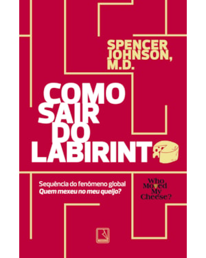 COMO SAIR DO LABIRINTO: SPENCER JOHNSON
