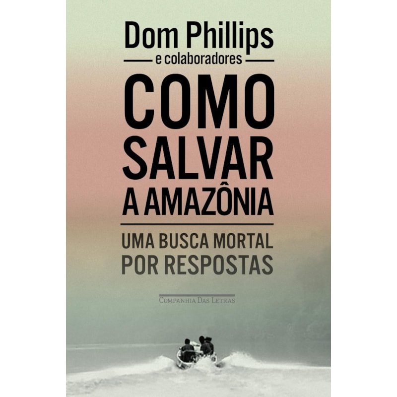 COMO SALVAR A AMAZÔNIA: UMA BUSCA MORTAL POR RESPOSTAS