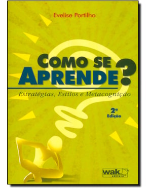 Como se Aprende? - Estratégias, estilos e metacognição