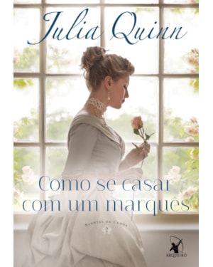 COMO SE CASAR COM UM MARQUÊS (AGENTES DA COROA - LIVRO 2)