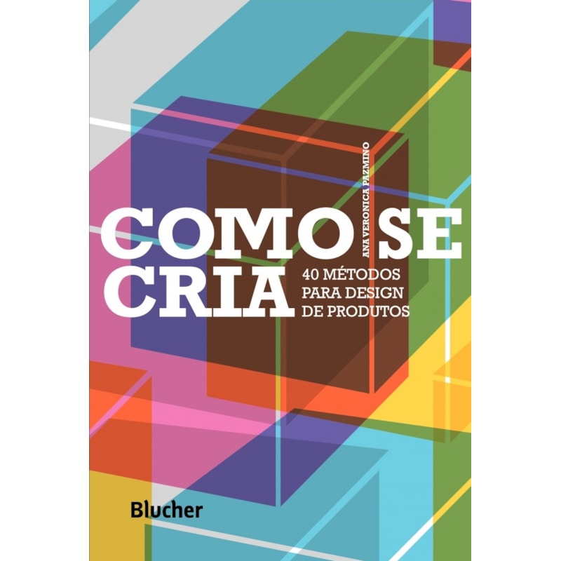Como se cria: 40 métodos para design de produtos