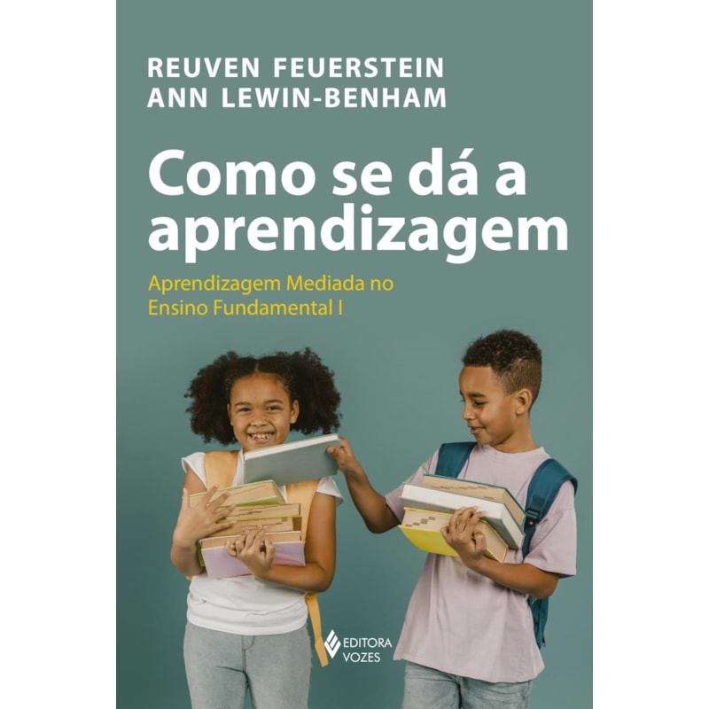 COMO SE DÁ A APRENDIZAGEM: APRENDIZAGEM MEDIADA NO ENSINO FUNDAMENTAL I: TEORIA E PRÁTICA