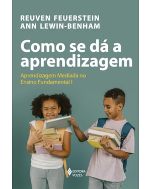 COMO SE DÁ A APRENDIZAGEM: APRENDIZAGEM MEDIADA NO ENSINO FUNDAMENTAL I: TEORIA E PRÁTICA