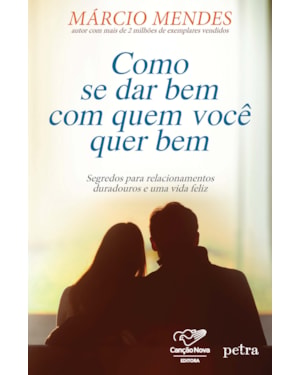 Como se dar bem com quem você quer bem