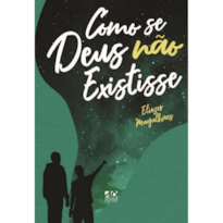 COMO SE DEUS NÃO EXISTISSE: 2ª EDIÇÃO