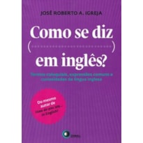 COMO SE DIZ ... EM INGLÊS?