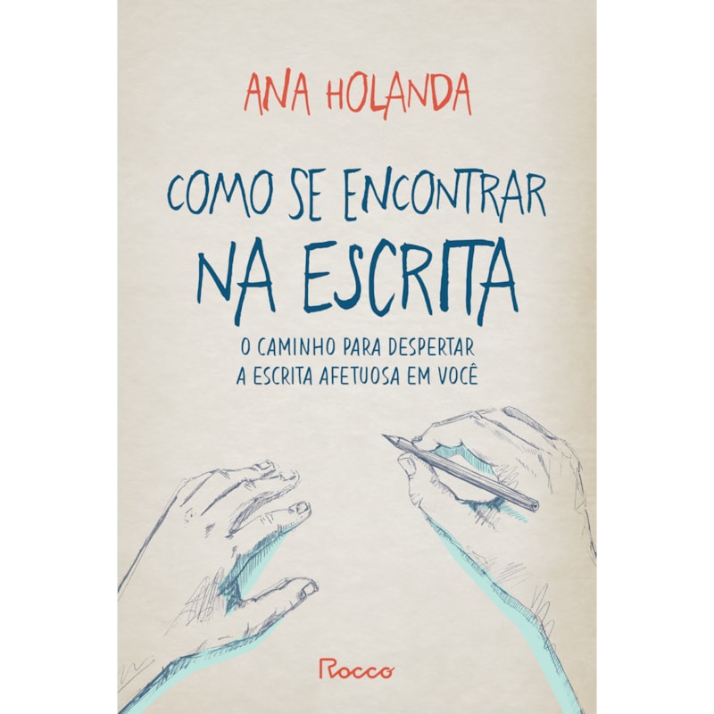 COMO SE ENCONTRAR NA ESCRITA: O CAMINHO PARA DESPERTAR A ESCRITA AFETUOSA EM VOCÊ