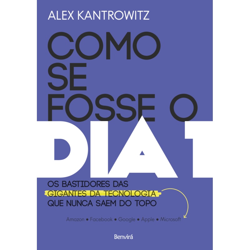 COMO SE FOSSE O DIA 1: OS BASTIDORES DAS GIGANTES DA TECNOLOGIA QUE NUNCA SAEM DO TOPO