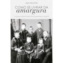 COMO SE LIVRAR DA AMARGURA