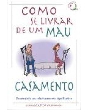 COMO SE LIVRAR DE UM MAU CASAMENTO