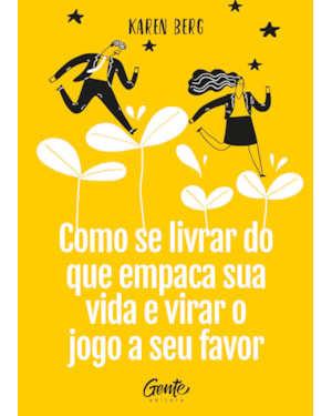 COMO SE LIVRAR DO QUE EMPACA A SUA VIDA E VIRAR O JOGO A SEU FAVOR