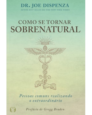 Como se tornar sobrenatural: pessoas comuns realizando o extraordinário