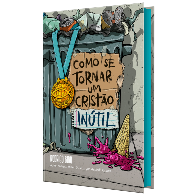 COMO SE TORNAR UM CRISTÃO INÚTIL - DO MESMO AUTOR DE "O DEUS QUE DESTRÓI SONHOS"