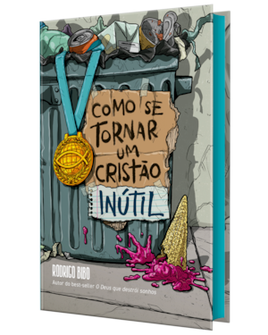 COMO SE TORNAR UM CRISTÃO INÚTIL - DO MESMO AUTOR DE