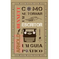 COMO SE TORNAR UM ESCRITOR: UM GUIA PRÁTICO