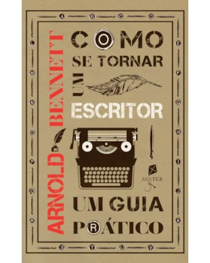 COMO SE TORNAR UM ESCRITOR. UM GUIA PRÁTICO